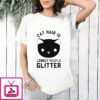 Cat Hair Is Lonely People Glitter T-Shirt