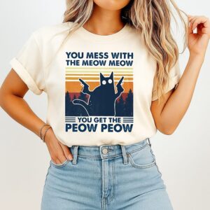 Cat You Mess With The Meow Meow You Get The Peow Peow Vintage T-Shirt
