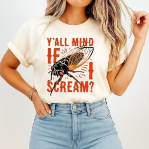 Cicada Y’all Mind If I Scream T-Shirt