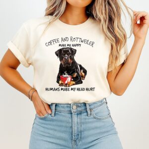 Coffee And Rottweiler Make Me Happy Humans Make My Head Hurt T-Shirt