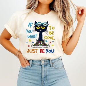 Cool Cat If You Want To Be Cool Just Be You Autism T-Shirt