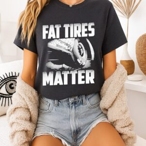Drag Racing Fat Tires Matter T-Shirt