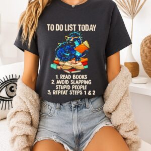 Dragon To Do List Today Read Books Avoid Slapping Stupid People Repeat Steps T-Shirt