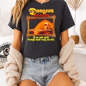 Dungeon Master I Am Your Guide Through Some Crazy Ass Shit T-Shirt