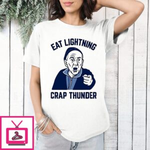 Eat Lightning Crap Thunder T-Shirt