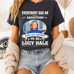 Everybody Has An Addiction Mine Just Happens To Be Lucy Hale T-Shirt