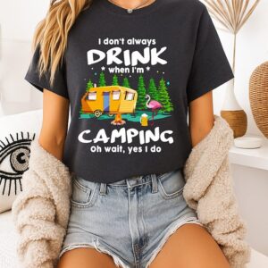 Flamingo I Don’t Always Drink When I’m Camping Oh Wait Yes I Do T-Shirt