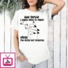 God Forbid I Smoke Weed In Public While The Elites Eat Children T-Shirt