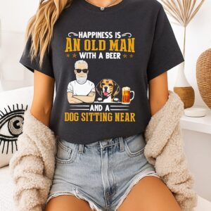 Happiness Is An Old Man With A Beer And A Dog Sitting Near T-Shirt
