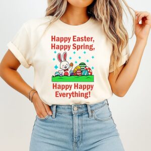 Happy Easter Happy Spring Happy Happy Everything Bunny T-Shirt