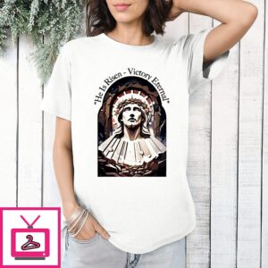 He Is Risen Victory Eternal T-Shirt