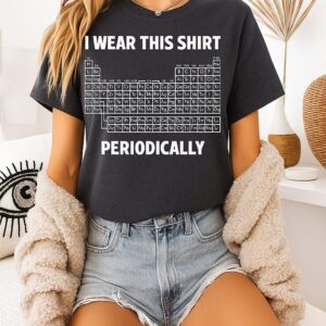 I Wear This T-Shirt Periodically
