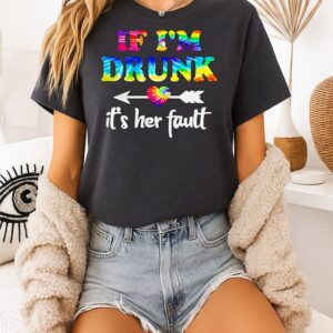 If I’m Drunk It’s Her Fault Lgbt T-Shirt