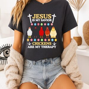 Jesus Is My Savior Chickens Are My Therapy T-Shirt