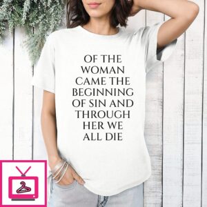 Lili Reinhart Wearing Of The Woman Came The Beginning Of Sin And Through Her We All Die T-Shirt