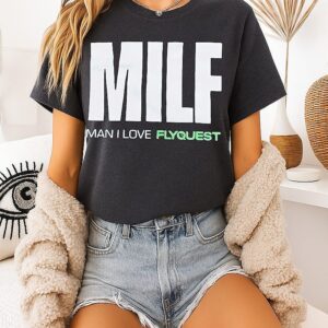 Milf Man I Love Flyquest T-Shirt