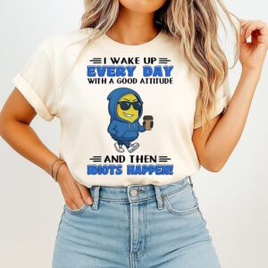 Minion Coffee I Wake Up Every Day With A Good Attitude Idiots Happen T-Shirt