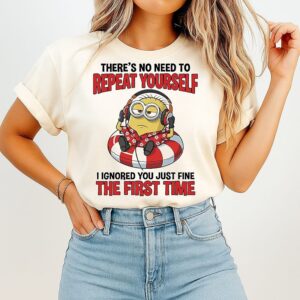 Minion Headphone There’s No Need To Repeat Yourself The First Time T-Shirt
