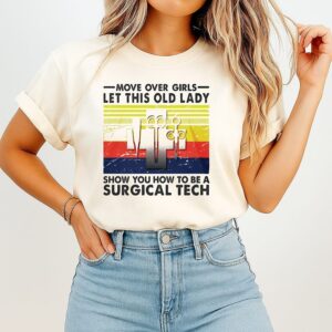 Move Over Girls Let This Old Lady Show You How To Be A Surgical Tech Vintage T-Shirt