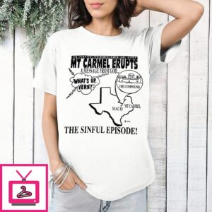 Mt Carmel Erupts The Sinful Episode T-Shirt