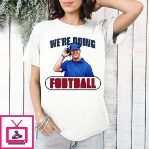 New York Giants We’re Doing Football T-Shirt