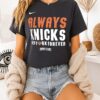 New York Knicks Always Knicks New York Forver 2026 NBA Playoffs Mantra T-Shirt
