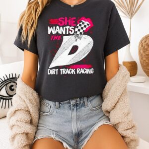 Official She Wants The D Dirt Track Racing T-Shirt
