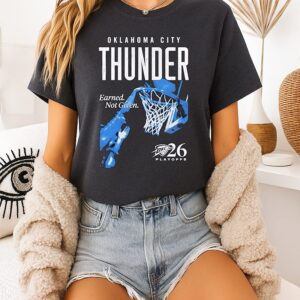 Oklahoma City Thunder 2026 NBA Playoffs Earned Not Given Dunk T-Shirt