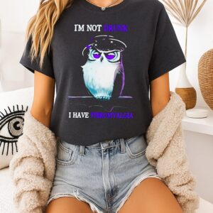 Owl I’m Not Drunk I Have Fibromyalgia T-Shirt