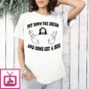 Put Down The Drugs And Come Get A Hug Jesus T-Shirt