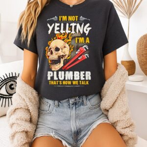 Skull I’m Not Yelling I’m A Plumber That’s How We Talk T-Shirt