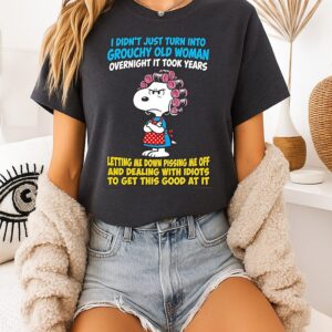 Snoopy Housewife I Didn’t Just Turn Into Grouchy Old Woman Overnight T-Shirt