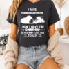 Snoopy I Have Psoriatic Arthritis I Don’t Have The Energy To Pretend I Like You Today T-Shirt