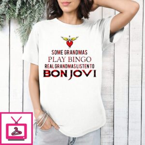 Some Grandmas Play Bingo Real Grandmas Listen To Bon Jovi T-Shirt