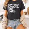Spread Cheeks Not Hate Combat Iron Apparel Co T-Shirt
