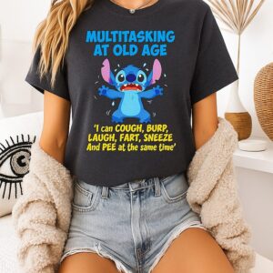 Stitch Multitasking At Old Age I Can Cough Burp Laugh Fart Sneeze T-Shirt