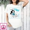 Thank You For Your Unsolicited Opinion T-Shirt