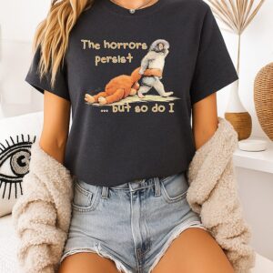 The Horrors Persist But So Do I Punch Monkey T-Shirt