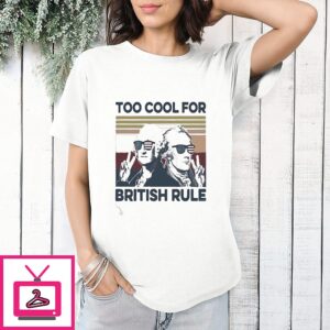 Too Cool For British Rule George Washington And Alexander Hamilton T-Shirt