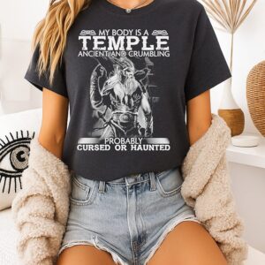 Viking My Body Is A Temple Ancient And Crumbling Probably Cursed Or Haunted T-Shirt