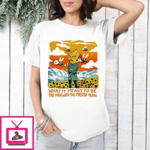 What It Means To Be The Man With The Master Plan T-Shirt