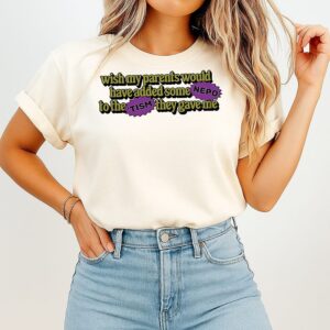 Wish My Parents Would Have Added Some Nepo To The Tism They Gave Me T-Shirt