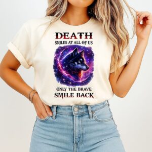 Wolf Death Smiles At All Of US Only The Brave Smile Back T-Shirt