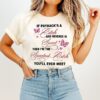 Butterfly If Payback’s A Bitch And Revenge Is Sweet Then I’m The Swetest Bitch You’ll Ever Meet T-Shirt