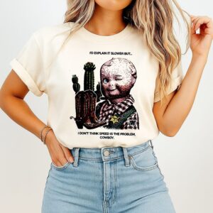 Child Cowboy I’d Explain It Slower But I Don’t Think Speed Is The Problem Cowboy T-Shirt