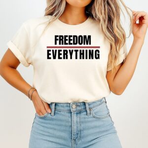 Freedom Everything T-Shirt