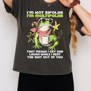 Frog I’m Not Bipolar I’m Multipolar That Means I Cry And Laugh While I Beat T-Shirt