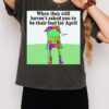 Frog When They Still Haven’t Asked You To Be Their Fool For April T-Shirt