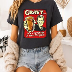 Gravy It’s A Beverage In West Virginia T-Shirt