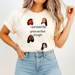 Greta Van Fleet Band I Survived The Greta Van Fleet Drought T-Shirt